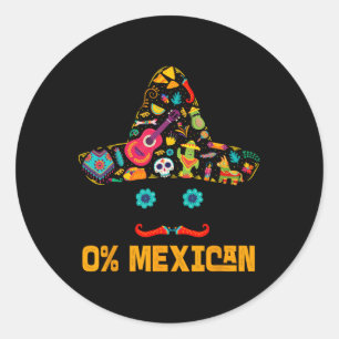 0% Mexican Cinco De Mayo Fiesta Funny Mexican Somb Classic Round Sticker