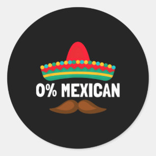 0% Mexican Cinco De Mayo Fiesta Sombrero Funny Men Classic Round Sticker