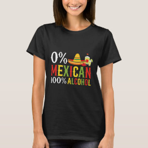 0% Percent Mexican 100% Tequila Sombrero Cinco De T-Shirt