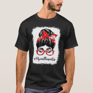 0 Physical Therapist Bleached Messy Bun Appreciati T-Shirt