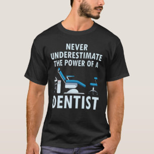 0 Power of a Dentist Funny Dental Assistant Oran H T-Shirt