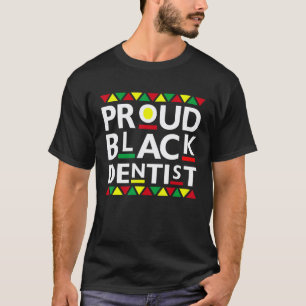 0 Proud Black Dentist African American History Mon T-Shirt