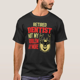 0 Retired Dentist Deer Hunting T-Shirt