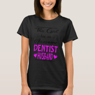 0 This Girl Has An Awesome Dentist Husband T-Shirt