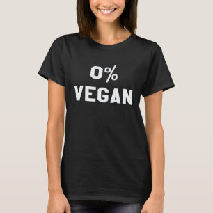 0 Zero Percent Vegan Shirt Meat Eater Food Tee