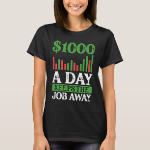 1000 A Day Keeps The Job Away BACKPRINT Forex T-Shirt