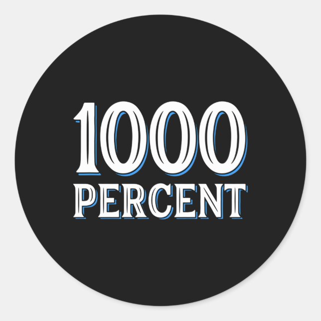 1000 Percent Dedication Drive Effort Tenacity Classic Round Sticker (Front)