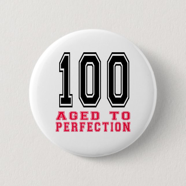 100 Aged to Perfection 2 Inch Round Button (Front)