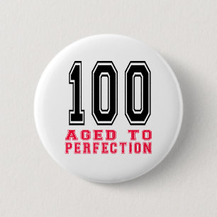 100 Aged to Perfection 2 Inch Round Button
