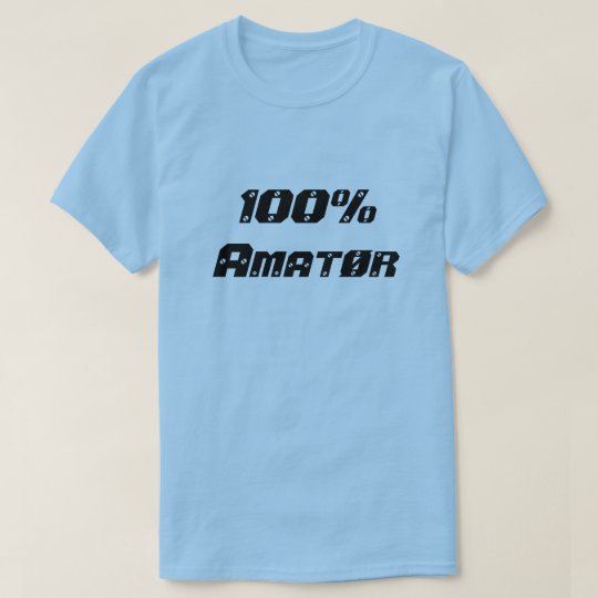 100% Amatør| 100% Amateur T-Shirt