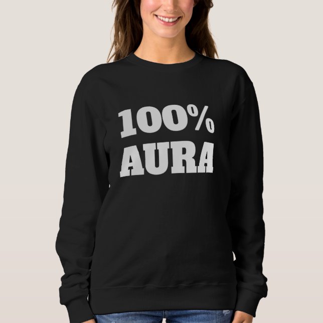 100 Aura Points Level Meme Funny Aura Sweatshirt (Front)
