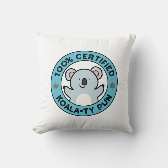 100% Certified Koala-ty Pun Funny Koala Pun Throw Pillow (Front)