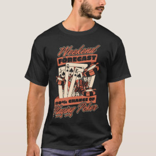 100 Chance Of Playing Poker Texas Holdem Poker Han T-Shirt
