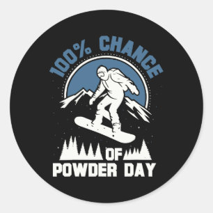 100% Chance Of Powder Day Funny Snowboarding Classic Round Sticker