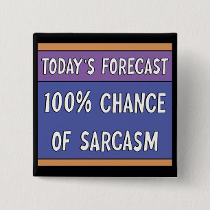 100% Chance of Sarcasm    2 Inch Square Button