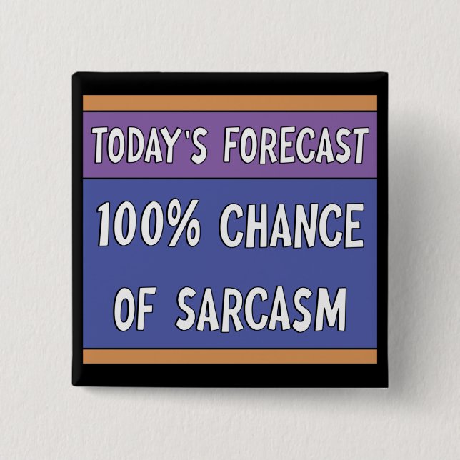 100% Chance of Sarcasm    2 Inch Square Button (Front)