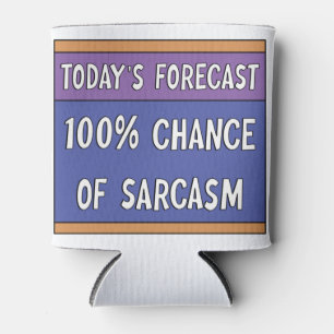 100% Chance of Sarcasm      Can Cooler