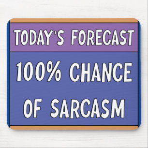 100% Chance of Sarcasm  Mouse Pad