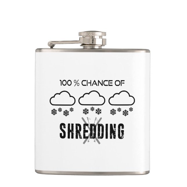 100% Chance Of Shredding Weather Forecast Skiing Hip Flask (Front)