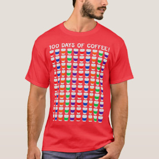 100 Coffee Cups Teacher 100th Day Of School Funny T-Shirt