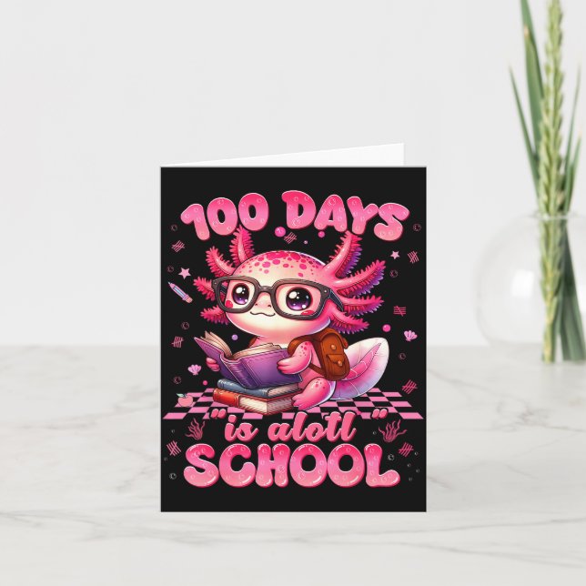 100 Day Is Alott School Nk Axolt 100th Day Teacher Card (Front)
