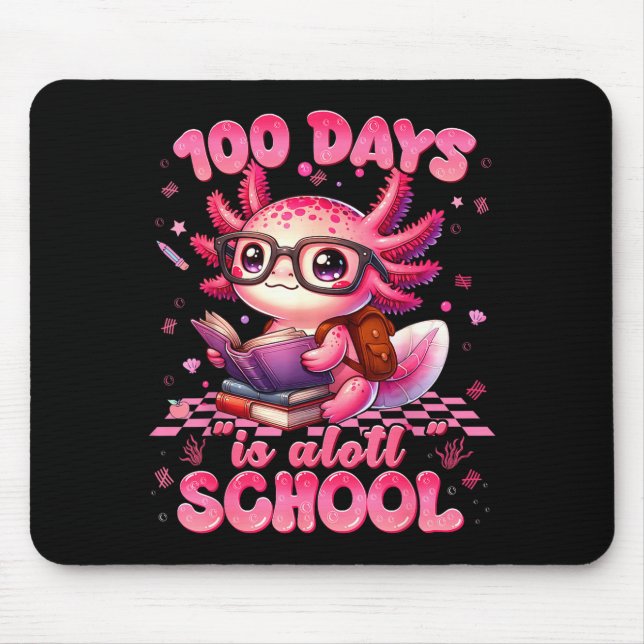 100 Day Is Alott School Nk Axolt 100th Day Teacher Mouse Pad (Front)