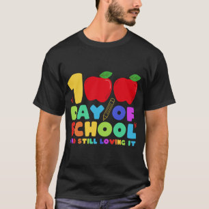 100 Day Of School And Still Loving It Teacher Grad T-Shirt