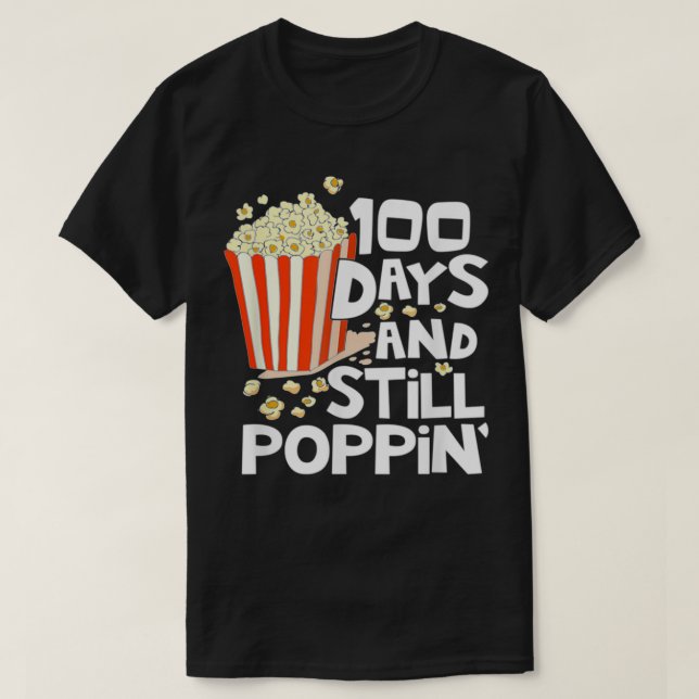 100 days and still poppin1 T-Shirt (Design Front)