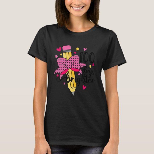 100 Days Brighter Pencil Teacher Student 100 Days  T-Shirt (Front)