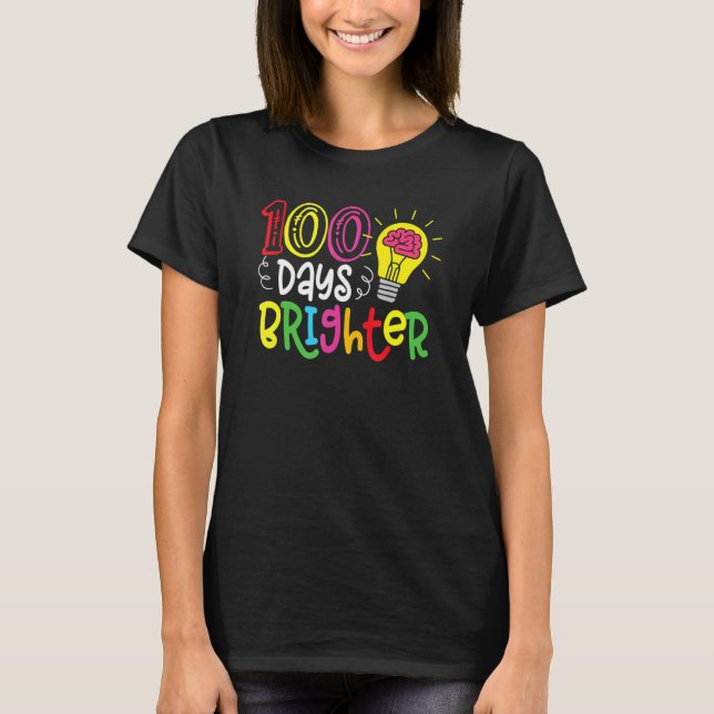 100 Days Brighter Teachers & Students 100th Day Of T-Shirt (Front)