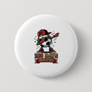 100 Days Bruh Soccer Dabbing Shirt Design_1 2 Inch Round Button
