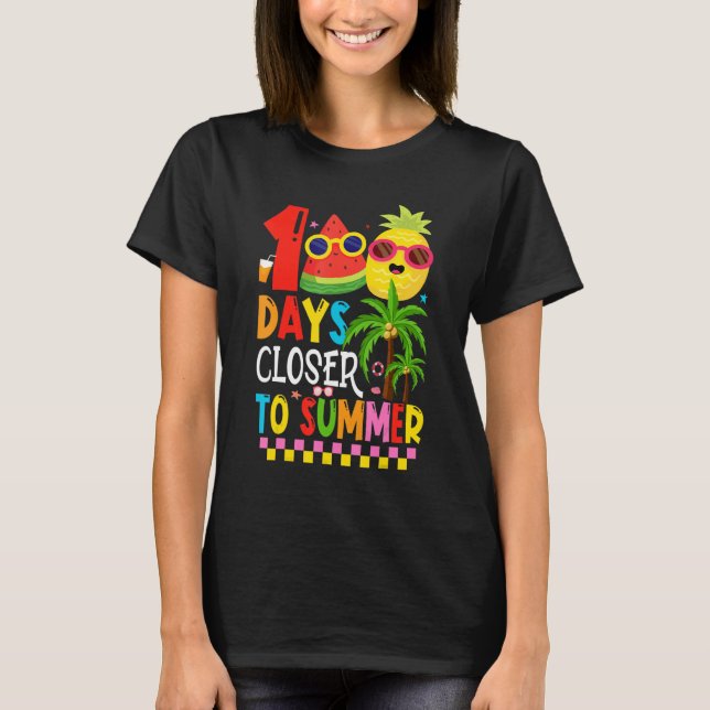 100 Days Closer To Summer 100th Day Of School T-Shirt (Front)
