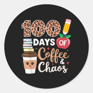 100 Days Coffee And Chaos Teacher 100th Day Of Classic Round Sticker