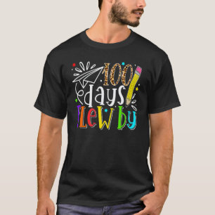 100 Days Flew By Teacher Student Happy 100th Day O T-Shirt