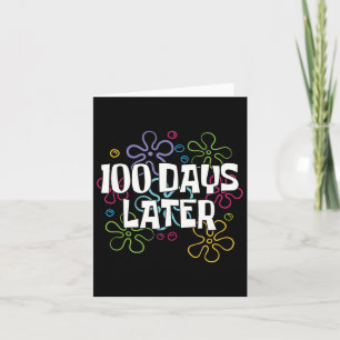 100 Days Later 100 Days Of School Teacher 100th Da Card
