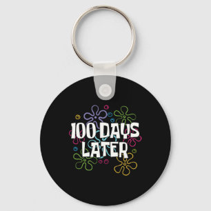 100 Days Later 100 Days Of School Teacher 100th Da Keychain