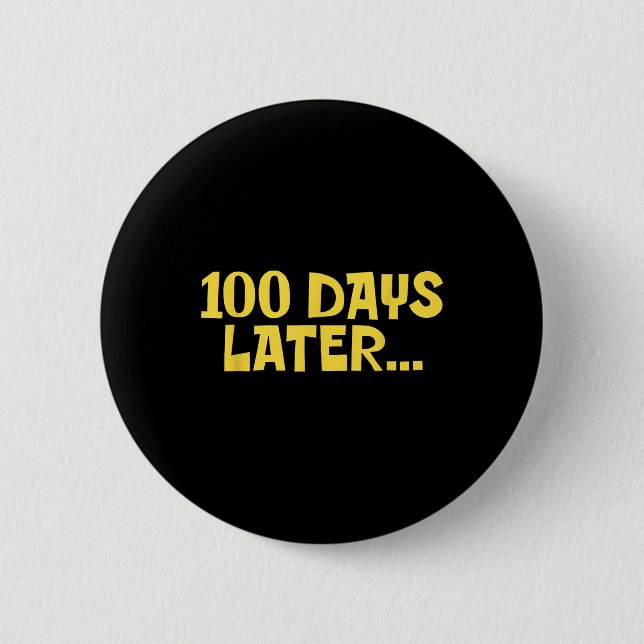 100 Days Later 100th Day Of School Fun Kids 2 Inch Round Button (Front)