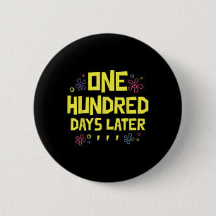 100 Days Later 100th Day Of School One Hundred 2 Inch Round Button