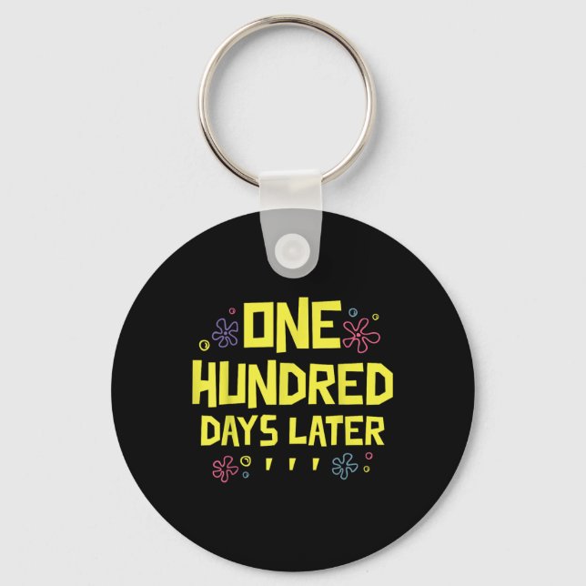 100 Days Later 100th Day Of School One Hundred Keychain (Front)