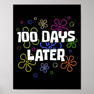 100 Days Later 100th Day Of School Teacher Student Poster