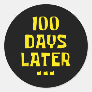 100 Days Later 100th Day Of School Teachers Kids Classic Round Sticker