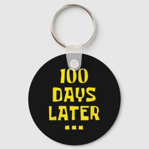 100 Days Later 100th Day Of School Teachers Kids Keychain