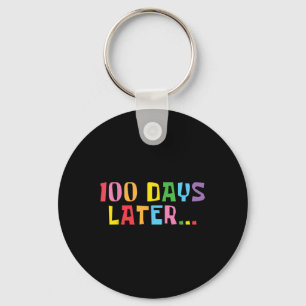 100 Days Later 100th Day Of School Teachers Kids Keychain