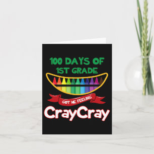 100 Days Of 1st Grade Got Me Feeling Cray Cray Fun Card