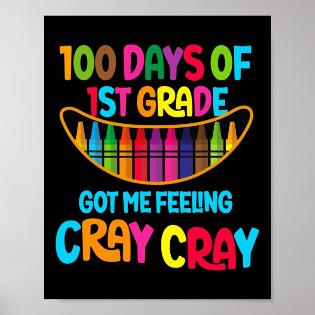 100 Days Of 1st Grade Got Me Feeling Cray Cray Tea Poster (Front)