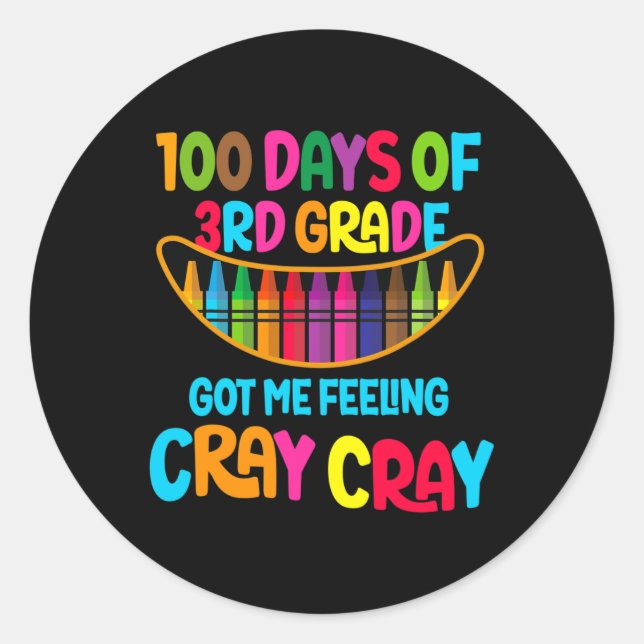 100 Days Of 3rd Grade Got Me Feeling Cray Cray  Classic Round Sticker (Front)