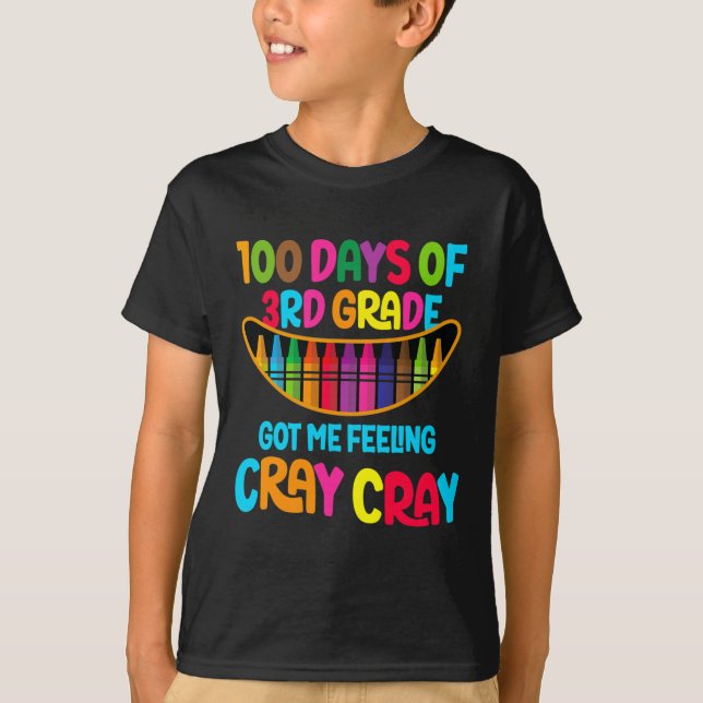 100 Days Of 3rd Grade Got Me Feeling Cray Cray  T-Shirt (Front)