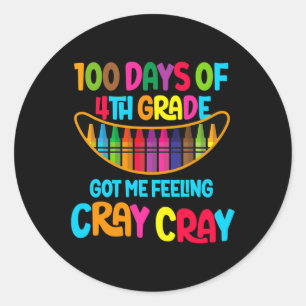 100 Days Of 4th Grade Got Me Feeling Cray Cray  Classic Round Sticker
