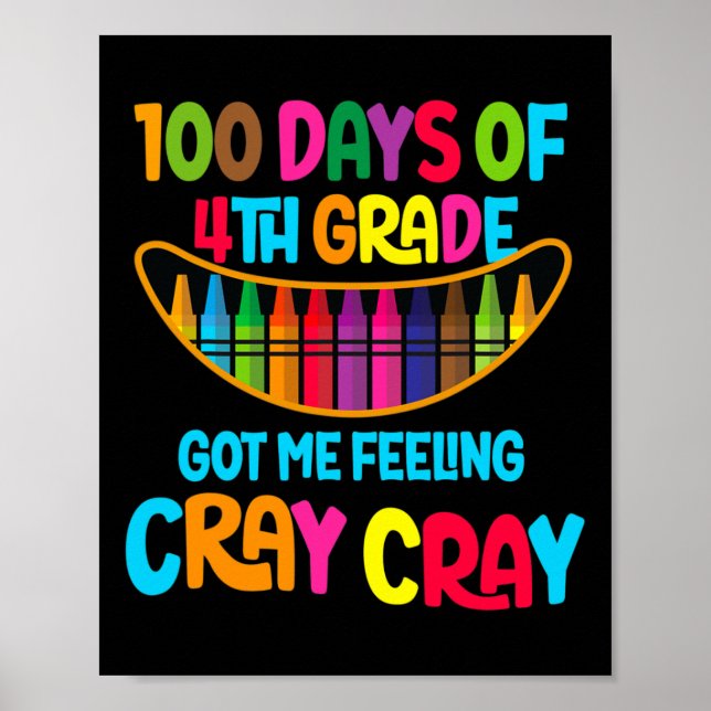 100 Days Of 4th Grade Got Me Feeling Cray Cray  Poster (Front)