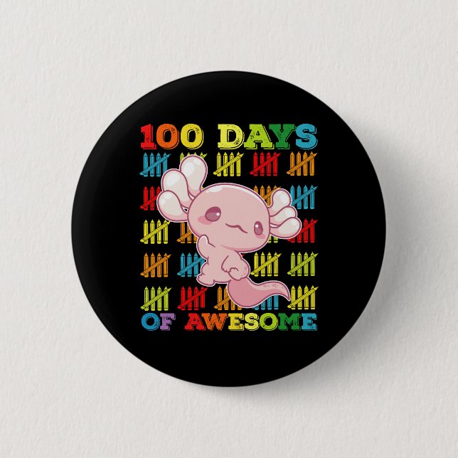100 Days Of Awesome Axolotl 100th Day Of School 2 Inch Round Button (Front)